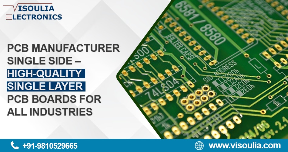 PCB Manufacturer Single Side – High-Quality Single Layer PCB Boards for All Industries